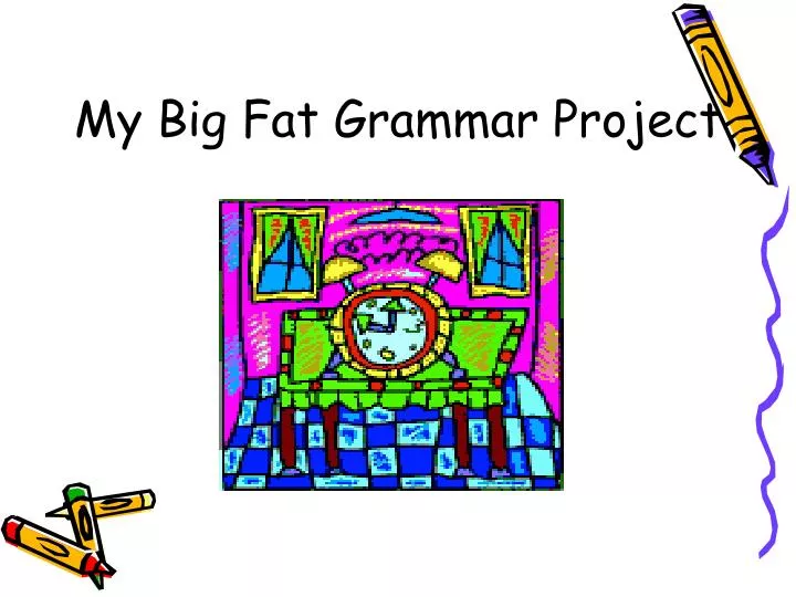 my big fat grammar project