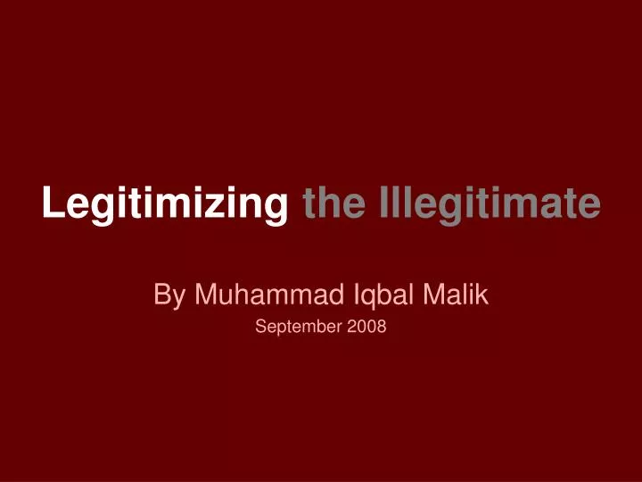 legitimizing the illegitimate