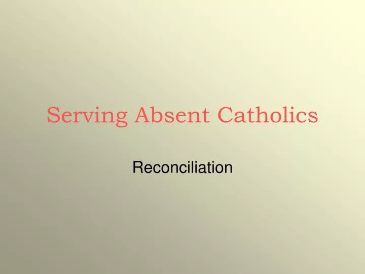 serving absent catholics