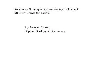 Stone tools, Stone quarries, and tracing “spheres of influence” across the Pacific