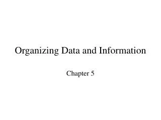 Organizing Data and Information