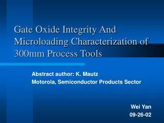 Gate Oxide Integrity And Microloading Characterization of 300mm Process Tools