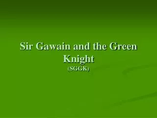 Sir Gawain and the Green Knight (SGGK)