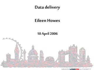 Data delivery Eileen Howes 10 April 2006