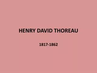HENRY DAVID THOREAU