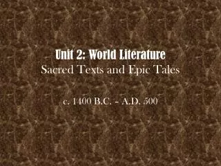 Unit 2: World Literature Sacred Texts and Epic Tales