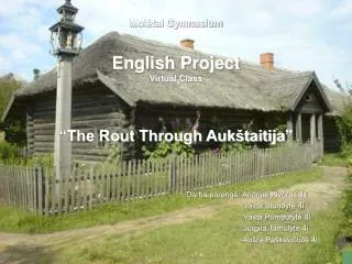Molėtai Gymnasium English Project Virtual Class “The Rout Through Aukštaitija”