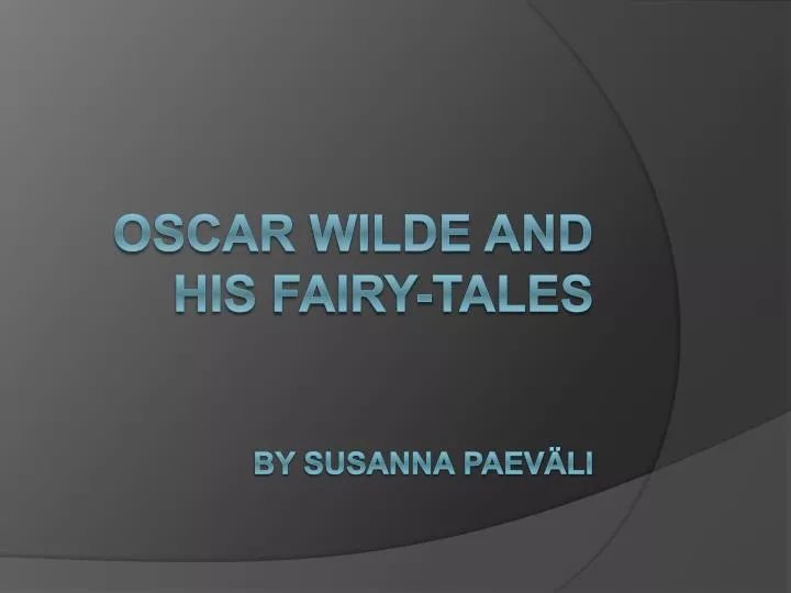 oscar wilde and his fairy tales by susanna paev li
