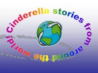 Cinderella stories from around the world!
