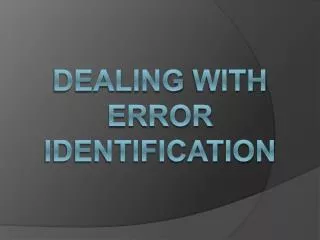 Dealing with Error Identification