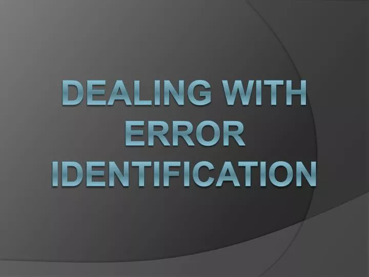 dealing with error identification