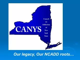 Our legacy, Our NCADD roots…