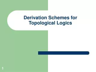 Derivation Schemes for Topological Logics
