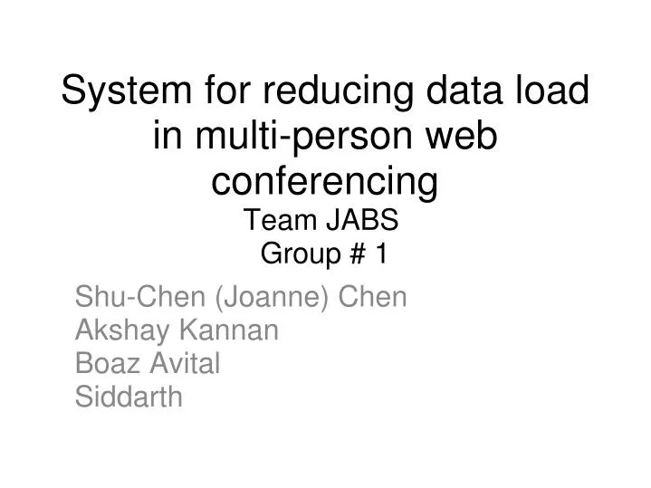 system for reducing data load in multi person web conferencing team jabs group 1