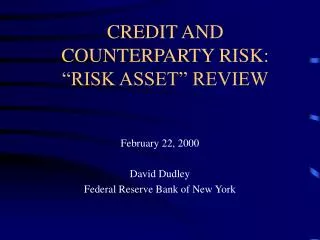 CREDIT AND COUNTERPARTY RISK: “RISK ASSET” REVIEW
