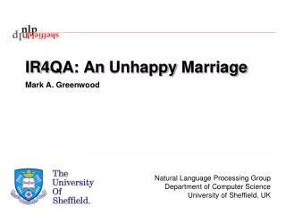 IR4QA: An Unhappy Marriage Mark A. Greenwood