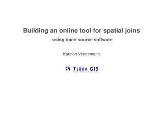 Building an online tool for spatial joins using open source software Karsten Vennemann Seattle