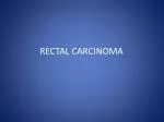 RECTAL CARCINOMA - slide 1