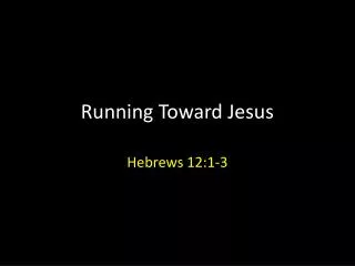 Running Toward Jesus