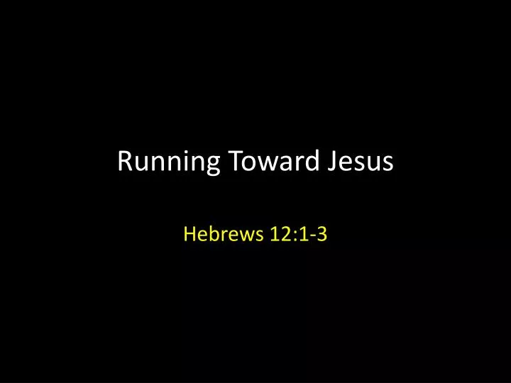 running toward jesus