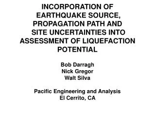INCORPORATION OF EARTHQUAKE SOURCE, PROPAGATION PATH AND SITE UNCERTAINTIES INTO ASSESSMENT OF LIQUEFACTION POTENTIAL