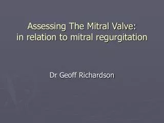 Assessing The Mitral Valve: in relation to mitral regurgitation