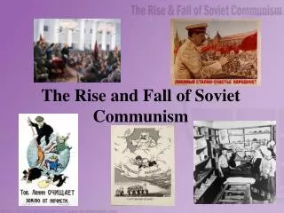 The Rise and Fall of Soviet Communism