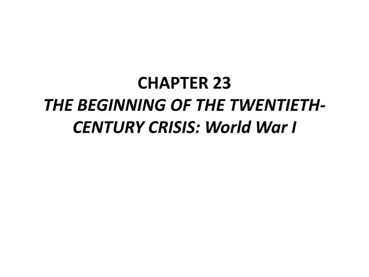 chapter 23 the beginning of the twentieth century crisis world war i