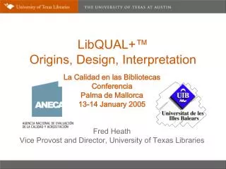 LibQUAL+ ™ Origins, Design, Interpretation