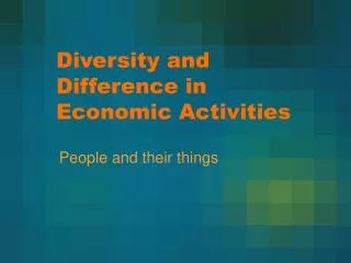 Diversity and Difference in Economic Activities