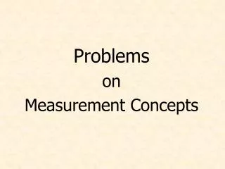 Problems on Measurement Concepts