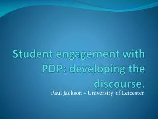 Student engagement with PDP: developing the discourse.
