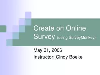 Create on Online Survey (using SurveyMonkey)