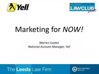 Marketing for NOW! Warren Coates National Account Manager, Yell