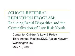 SCHOOL REFERRAL REDUCTION PROGRAM: Reducing Racial Disparities and the Criminalization of Low Risk Youth
