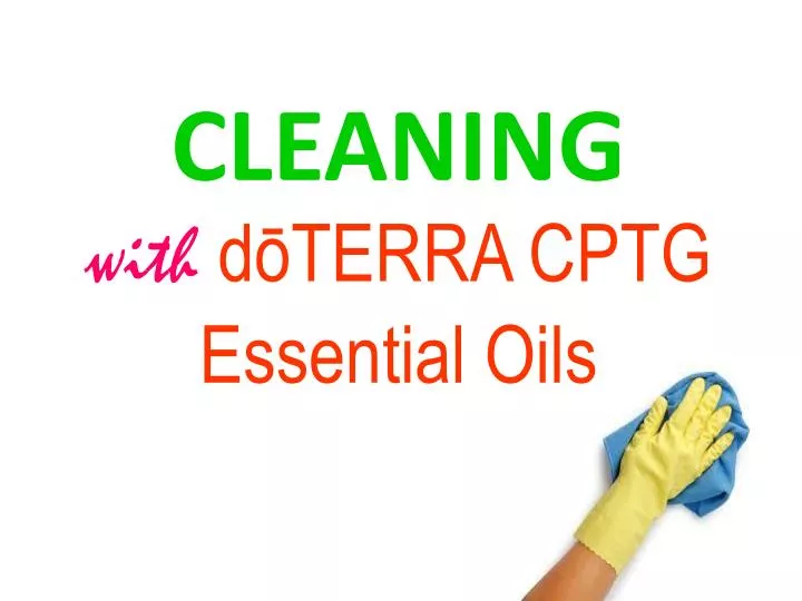 cleaning with d terra cptg essential oils
