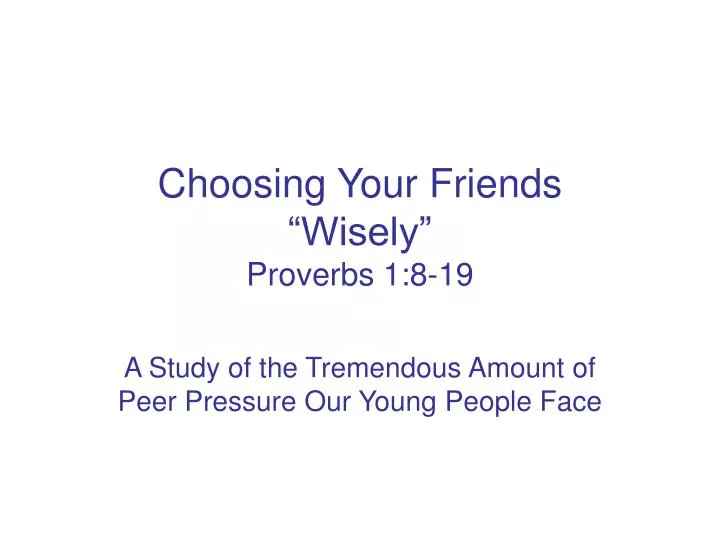 choosing your friends wisely proverbs 1 8 19