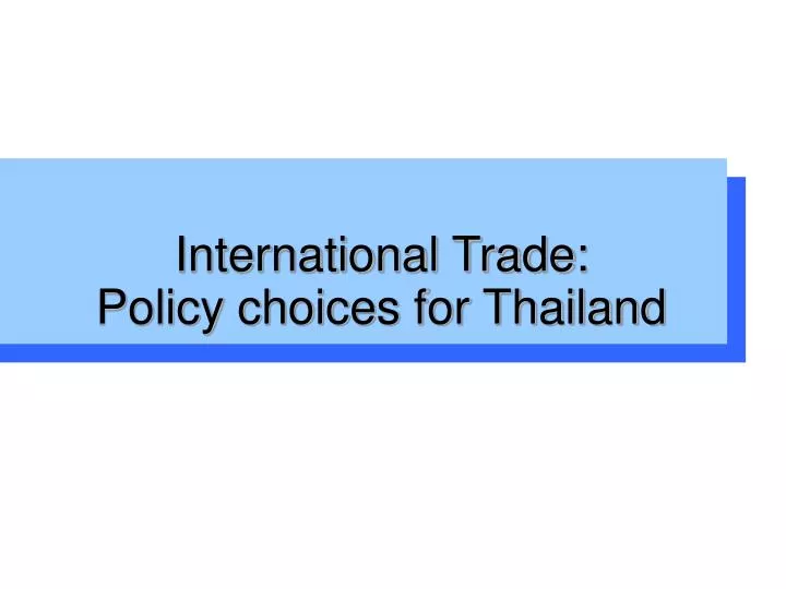 international trade policy choices for thailand