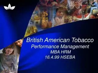 British American Tobacco Performance Management MBA HRM 16.4.99 HSEBA