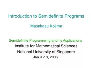 Introduction to Semidefinite Programs Masakazu Kojima
