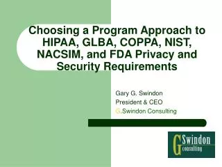 Choosing a Program Approach to HIPAA, GLBA, COPPA, NIST, NACSIM, and FDA Privacy and Security Requirements