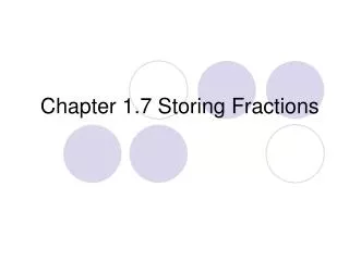 Chapter 1.7 Storing Fractions