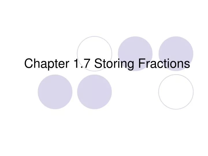 chapter 1 7 storing fractions