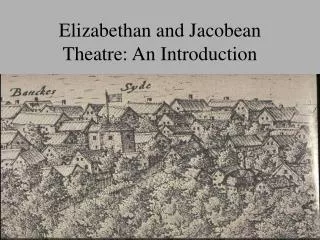Elizabethan and Jacobean Theatre: An Introduction