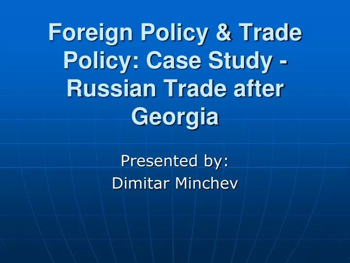 foreign policy trade policy case study russian trade after georgia