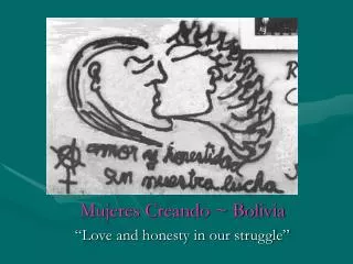 Mujeres Creando ~ Bolivia “Love and honesty in our struggle”