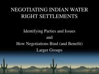 NEGOTIATING INDIAN WATER RIGHT SETTLEMENTS