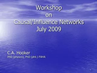 Workshop on Causal/Influence Networks July 2009