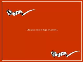 Click your mouse to begin presentation