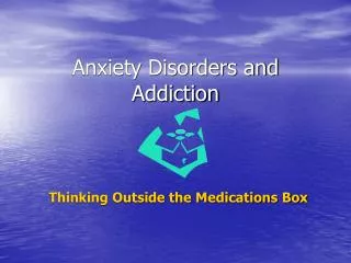 Anxiety Disorders and Addiction
